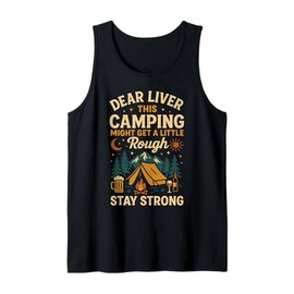 Tent Camping Drunk Alcohol Vintage Dear Liver This Camping Tank Top