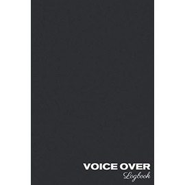 Voice Over Logbook: For Voice Actor’s | Keep Track of All Your Voice Over Recording Work and Payments In One Place