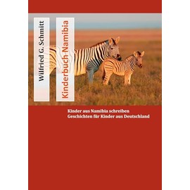 Kinderbuch Namibia: Kinder aus Namibia schreiben Geschichten für Kinder aus Deutschland