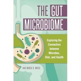The Gut Microbiome: Exploring the Connection between Microbes, Diet, and Health