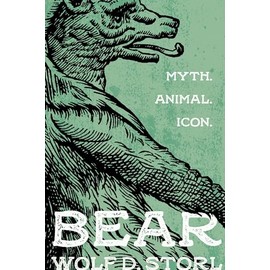 Bear: Myth, Animal, Icon