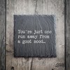 Slate Running Coaster - You're Just One Run Away From