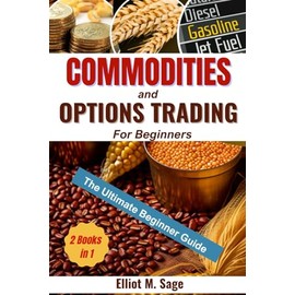 Commodities and Options Trading for Beginners: :Step-by-Step Guide with Clear Examples