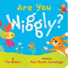 Are You Wiggly? (INTERACTIVE READ-ALOUD WITH NOVELTY MIRROR) (Tim Button Board Books)