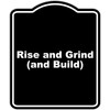 Rise and Grind (and Build) Black Funny Aluminum Composite Sign