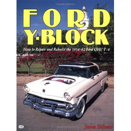 Ford Y-Block: How to Repair and Rebuild the 1954-62 Ford OHV V-8