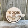 Chickens Are In or Out Sign Reminder - Chicken Coop