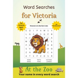 Word Searches for Victoria: 50+ puzzles for 4-8 year olds | Improve vocabulary and spelling | At the Zoo edition | Victoria's name on every page | Gift for Victoria