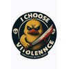 I Choose Violence Funny Sticker, 5 inches - Duck Chick