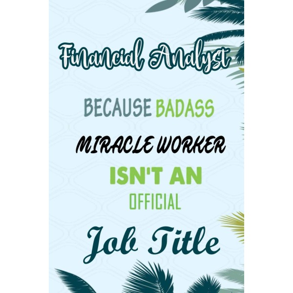 Financial Analyst Because Badass Miracle Worker Isn't An Official Job
