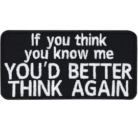 Biker Patch Funny "You Think You Know Me - Better Think Again" Heavy Metal Patch for Sewing/Iron-On Fun Gift for Men DIY Applique for Jacket/Waistcoat/Jeans 80 x 40 mm