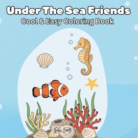 Under The Sea Friends: Cool & Easy Coloring Book