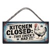 Funny Kitchen Sign – ‘Kitchen Closed, This Chic’s Had It’