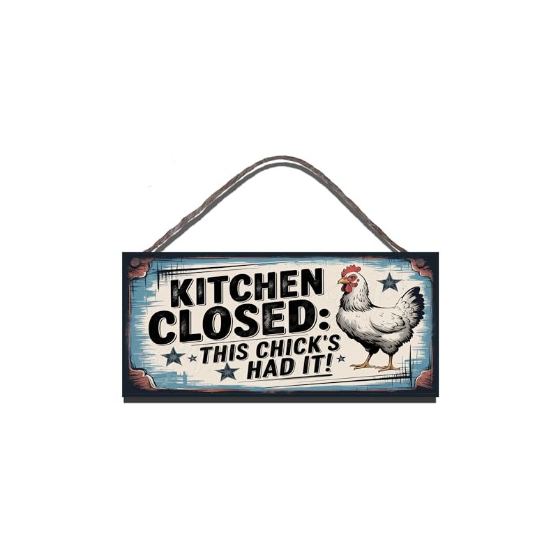 Funny Kitchen Sign – ‘Kitchen Closed, This Chic’s Had It’