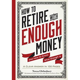 How to Retire with Enough Money: And How to Know What Enough Is