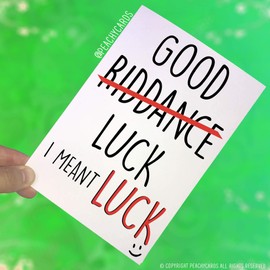 Funny New Job Card Coworker Leaving Good Riddance Luck I Meant Luck Congrats New Job Colleague Leaving Goodbye Leaving Job Funny Card PC458