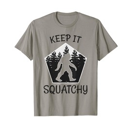 Keep it Squatchy - Funny Bigfoot Yeti Sasquatch Gift T-Shirt