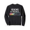 Healing in Progress…Cute Rainbow Colors Sweatshirt