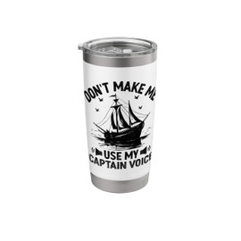 Don't Make Me Use My Captain Voice Paddle Boat Stainless Steel Insulated Tumbler