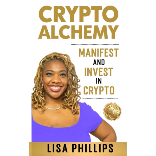 Crypto Alchemy: Manifest - And Invest - In Crypto (CryptoCurrency
