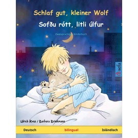 Schlaf gut, kleiner Wolf – Sofðu rótt, litli úlfur (Deutsch – Isländisch): Zweisprachiges Kinderbuch