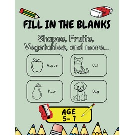 Fill In The Blanks With Shape Names, Fruits, Vegetables, And More...: Fill In The Blanks Worksheet Age 5-7