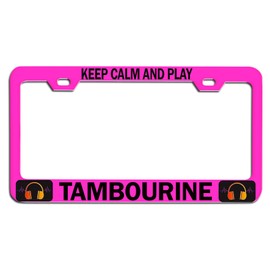 Custom Brother - Keep Calm and Play Tambourine Pink Steel Auto SUV License Plate Frame License Tag Holder, E3