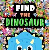 Find the Dinosaur: a Look and Find Book
