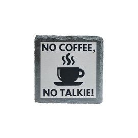 Slate Coaster - 'No Coffee, No Talkie!' Funny Coffee Lover Gift (slco-ds24-notalkierg)