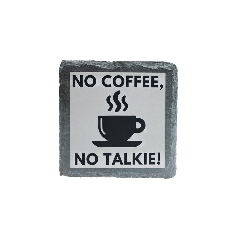 Slate Coaster - 'No Coffee, No Talkie!' Funny Coffee Lover