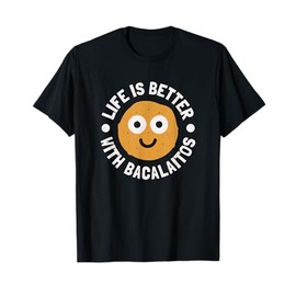 Life Is Better With Bacalaitos - Puerto Rican Bacalaitos T-Shirt