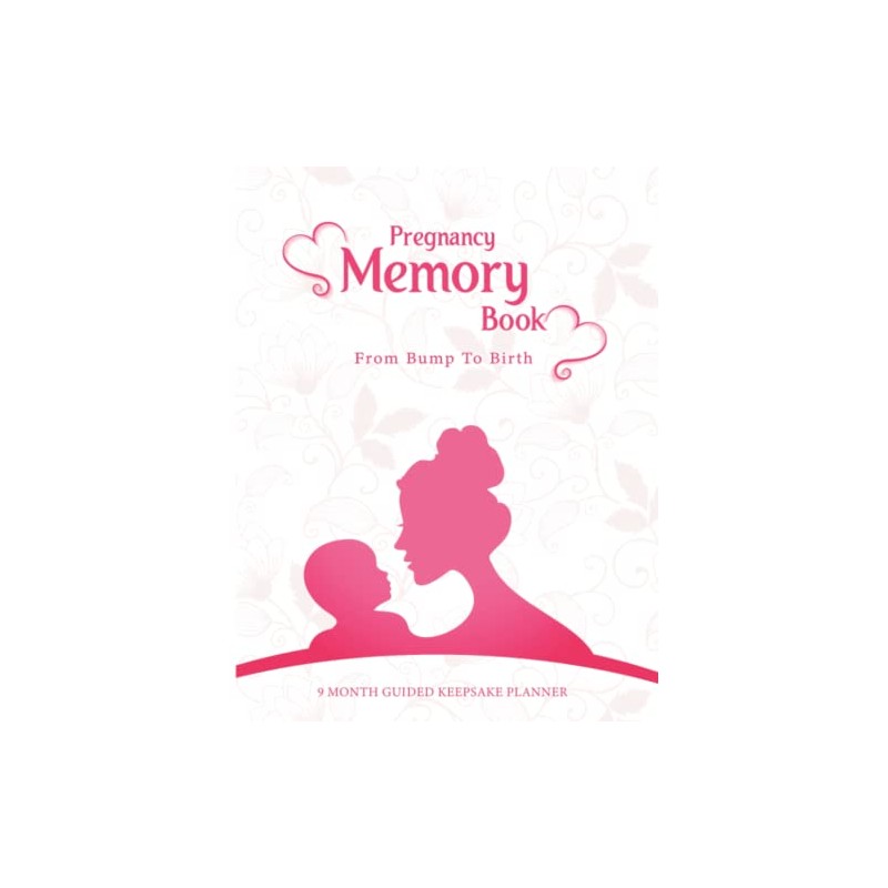 Pregnancy Memory Book: From Bump to Birth Baby Memory Book-