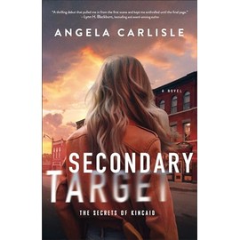Secondary Target: (A Small-Town Thrilling Cold Case Romantic Suspense Debut Novel) (The Secrets of Kincaid)