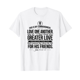 John 15:12-13 Love One Another Christian T-Shirt