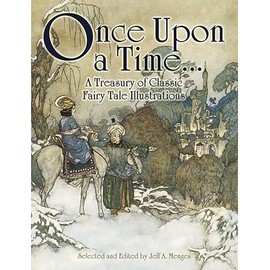 Once Upon a Time... A Treasury of Classic Fairy Tale Illustrations