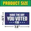 BAVAHA [7.5"x3.75"/3pcs] Have The Day You Voted for Bumper Sticker