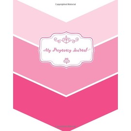 My Pregnancy Journal: Pink Chevron - Weekly Pregnancy Planner and Tracking Journal - Fun Mom To Be Keepsake - 128 bright and colorful pages - 8x10