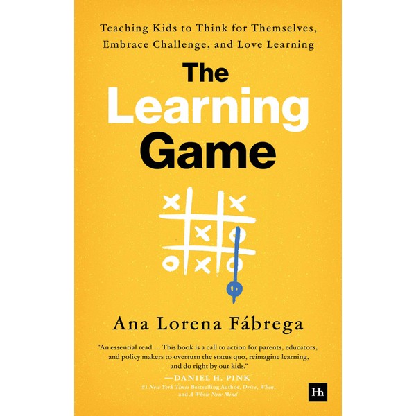 The Learning Game: Teaching Kids to Think for Themselves, Embrace
