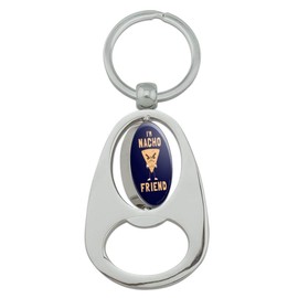 GRAPHICS & MORE I'm Nacho Friend Not Your Funny Humor Keychain Chrome Metal Spinning Oval Bottle Opener