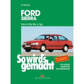 So wird's gemacht, Bd. 39: Ford Sierra Limousine/Turnier. Benziner, Diesel. Von 6/82 bis 2/93