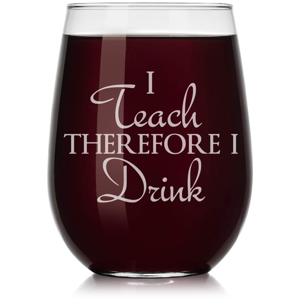 Wine Glass I Teach Therefore I Drink Teacher (Stemless, 17oz)