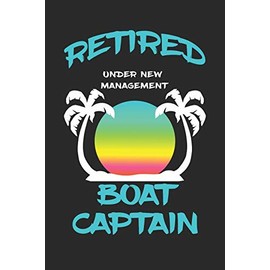 Retired Boat Captain Under New Management: Funny White Elephant Gag Gifts For Coworkers Going Away, Birthday, Retirees, Friends & Family | Secret ... For Coworkers | Really Funny Jokes For Adults