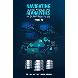 Navigating Cloud Data Warehousing and AI Analytics for SAP BW Practitioners Volume # 2