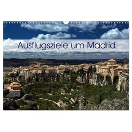 Ausflugziele um Madrid (Wandkalender 2026 DIN A3 quer), CALVENDO Monatskalender: Meine Impressionen aus der Umgebung von Madrid (CALVENDO Orte)
