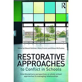 Restorative Approaches to Conflict in Schools: Interdisciplinary perspectives on whole school approaches to managing relationships
