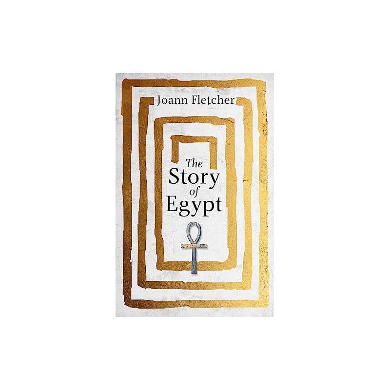 The Story of Egypt: The Epic History of the World's