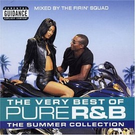 The Very Best of Pure R&B: the Summer Collection/Mixed By the Firin' Squad