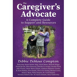 The Caregiver’s Advocate: A Complete Guide to Support and Resources