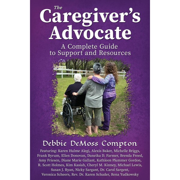 The Caregiver’s Advocate: A Complete Guide to Support and Resources