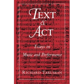 TEXT & ACT: Essays on Music and Performance